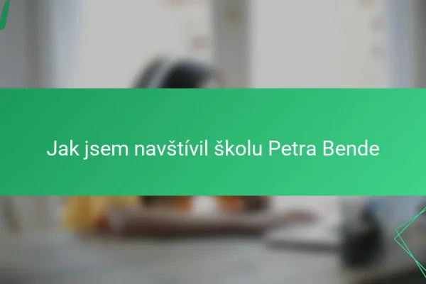 Jak jsem navštívil školu Petra Bende
