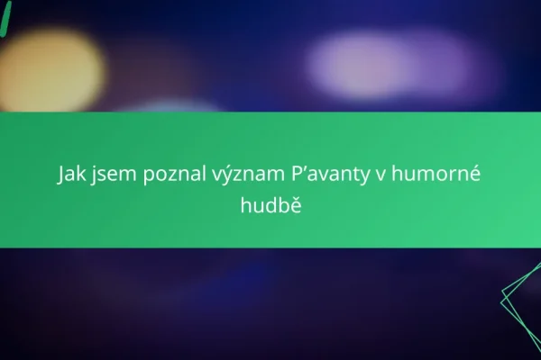 Jak jsem poznal význam P’avanty v humorné hudbě
