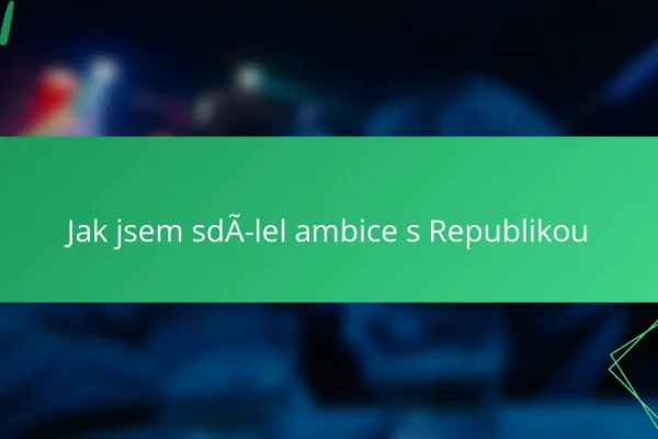 Jak jsem sdílel ambice s Republikou