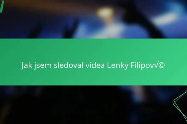 Jak jsem sledoval videa Lenky Filipové